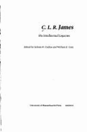 C. L. R. James: His Intellectual Legacy - Cudjoe, Selwyn Reginald (Editor), and Cain, William E (Editor)