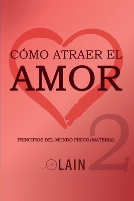 C?mo atraer el Amor 2 - Garcia Calvo, Lain