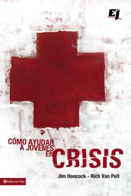 C?mo Ayudar a J?venes En Crisis - Van Pelt, Rich, and Hancock, Jim