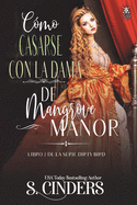 C?mo Casarse con la Dama de Mangrove Manor: Libro 2 de la Serie Dirty Bird