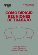 C?mo Dirigir Reuniones de Trabajo. Serie Management En 20 Minutos (Running Meetings. 20 Minute Manager. Spanish Edition)