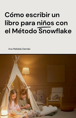 C?mo escribir un libro para nios con el M?todo Snowflake - Dami?o, Ana Mafalda
