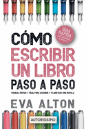 C?mo Escribir un Libro Paso a Paso: Manual Rpido y Fcil Para Escribir y Planificar una Novela con el M?todo Autorissimo