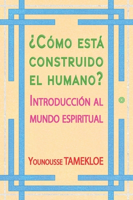 ?C?mo Estß Construido El Humano?: Introducci?n Al Mundo Espiritual By ...