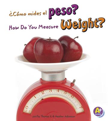 ?c?mo Mides El Peso?/How Do You Measure Weight? - Adamson, Heather, and Adamson, Thomas K