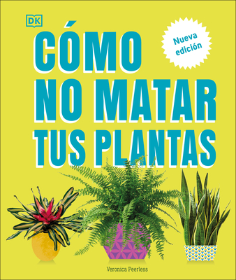 C?mo No Matar Tus Plantas (How Not to Kill Your Houseplant): Nueva Edic?on - Peerless, Veronica