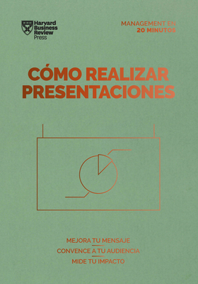 C?mo Realizar Presentaciones (Presentations Spanish Edition) - Harvard Business Review