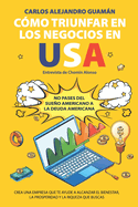 C?mo Triunfar en los Negocios en USA: No Pases del Sueo Americano a la Deuda Americana.