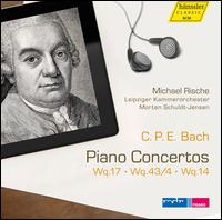 C.P.E. Bach: Piano Concertos, Wq. 17, 43/4, 14 - Michael Rische (piano); Leipzig Chamber Orchestra; Morten Schuldt-Jensen (conductor)