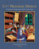 C++ Program Design: An Introduction to Programming and Object Oriented Design with CDROM