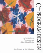 C++ Program Design: An Introduction to Programming and Object-Oriented Design - Cohoon, James P, and Davidson, Jack W