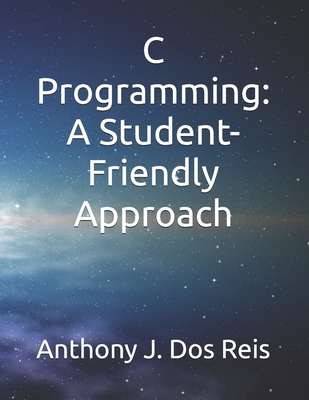 C Programming: A Student-Friendly Approach - Dos Reis, Anthony J