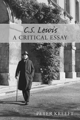 C. S. Lewis: A Critical Essay - Kreeft, Peter