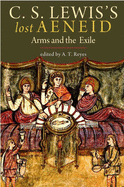 C. S. Lewis's Lost Aeneid: Arms and the Exile