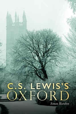 C.S. Lewis's Oxford - Horobin, Simon