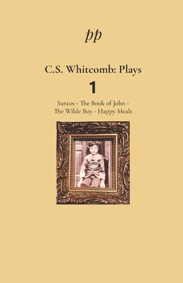 C. S. Whitcomb: Plays 1 - Whitcomb, Cynthia