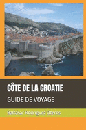 C?te de la Croatie: Guide de Voyage