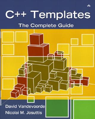 C++ Templates: The Complete Guide - Vandevoorde, David, and Josuttis, Nicolai M.