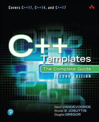C++ Templates: The Complete Guide - Vandevoorde, David, and Josuttis, Nicolai, and Gregor, Douglas