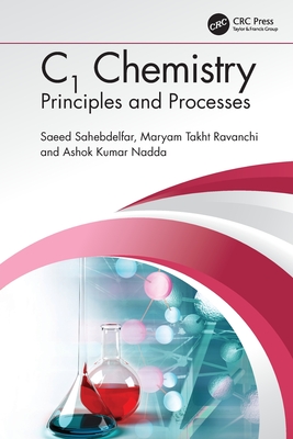 C1 Chemistry: Principles and Processes - Sahebdelfar, Saeed, and Ravanchi, Maryam Takht, and Nadda, Ashok Kumar
