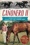 Caonero II:: The Rags to Riches Story of the Kentucky Derby's Most Improbable Winner