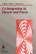 CA-Integration in Theorie Und Praxis: Aktuelle Konzepte Fur Integrations- Und Kommunikationstechnologien Im CAD-Umfeld