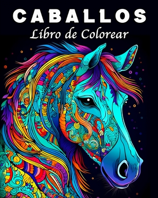 Caballos Libro de Colorear: 70 Hermosos Mandalas de Caballos para Controlar el Estr?s y Relajarse - Schning, Lea