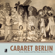 Cabaret Berlin: Revue, Kabarett and Film Music Between the Wars