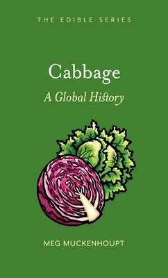 Cabbage: A Global History - Muckenhoupt, Meg