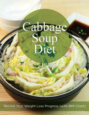 Cabbage Soup Diet: Record Your Weight Loss Progress (with BMI Chart) - Speedy Publishing LLC