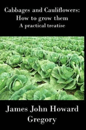 Cabbages and Cauliflowers: How To Grow Them
