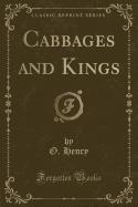 Cabbages and Kings (Classic Reprint)