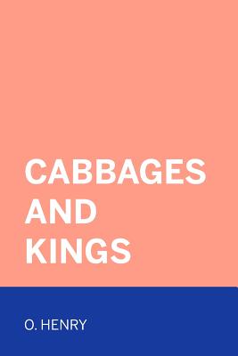 Cabbages and Kings - Henry, O