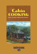 Cabin Cooking: Rustic Cast Iron and Dutch Oven Recipes