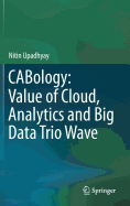 CABology: Value of Cloud, Analytics and Big Data Trio Wave