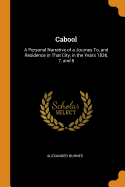 Cabool: A Personal Narrative of a Journey To, and Residence in That City, in the Years 1836, 7, and 8
