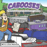 Cabooses: The train building story of colors and counting.
