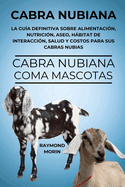 Cabra Nubiana: La gua definitiva sobre alimentacin, nutricin, aseo, hbitat de interaccin, salud y costos para sus cabras nubias