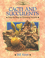 Cacti and Succulents: Step-By-Step to Growing Success