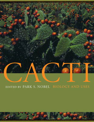 Cacti: Biology and Uses - Nobel, Park S (Editor)