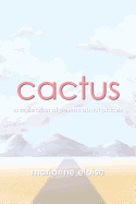 Cactus: A Collection of Poems about Places