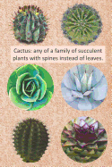 Cactus: Any of a Family of Succulent Plants with Spines Instead of Leaves.: A Blank Journal to Use as Your Notebook