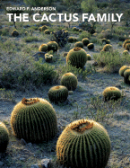 Cactus Family - Anderson, Edward, and Barthlott, Wilhelm (Foreword by), and Brown, Roger