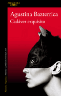 Cadßver Exquisito (Premio Clar?n 2017) / Tender Is the Flesh