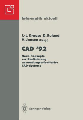 CAD '92: Neue Konzepte Zur Realisierung Anwendungsorientierter CAD-Systeme - Krause, Frank-Louthar (Editor), and Ruland, Detlev (Editor), and Jansen, Helmut (Editor)