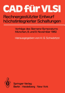 CAD Fr VLSI: Rechnergesttzter Entwurf Hchstintegrierter Schaltungen Vortrge Des Siemens-Symposiums Am 8. Und 9. November 1982 in Mnchen