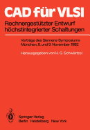 CAD Fur VLSI: Rechnergestutzter Entwurf Hochstintegrierter Schaltungen: Vortrage Des Siemens-Symposiums Am 8. Und 9. November 1982 in Munchen