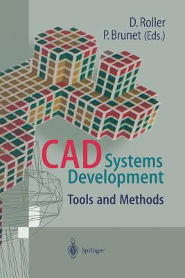 CAD Systems Development: Tools and Methods - Roller, Dieter (Editor), and Brunet, Pere (Editor)