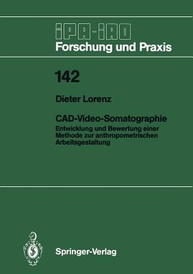 CAD-Video-Somatographie: Entwicklung Und Bewertung Einer Methode Zur Anthropometrischen Arbeitsgestaltung - Lorenz, Dieter