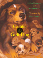 Caddie the Golf Dog - Martin, Bill, and Sampson, Michael R